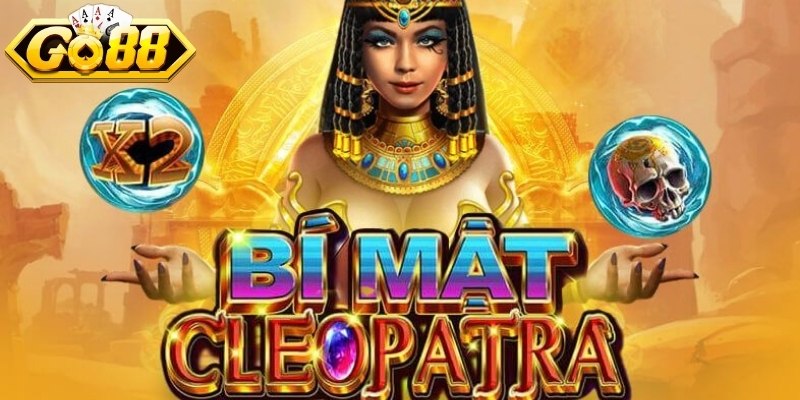 Tính năng nổ hũ Bí Mật Cleopatra GO88 kiếm thưởng khủng