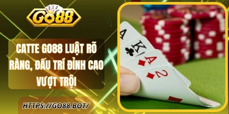Catte Go88 Luật Rõ Ràng, Đấu Trí Đỉnh Cao Vượt Trội 21 Catte Go88 Luật Rõ Ràng, Đấu Trí Đỉnh Cao Vượt Trội