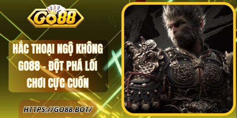 Hắc Thoại Ngộ Không Go88 – Đột Phá Lối Chơi Cực Cuốn 2 Hắc Thoại Ngộ Không Go88 – Đột Phá Lối Chơi Cực Cuốn