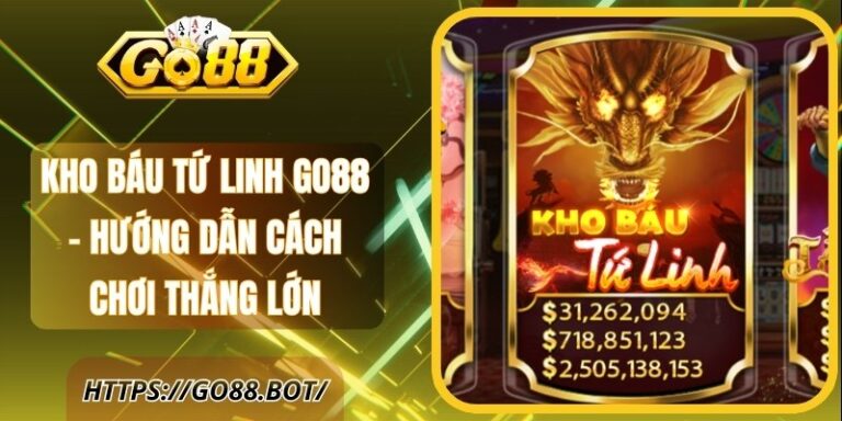 Kho Báu Tứ Linh GO88 - Hướng Dẫn Cách Chơi Thắng Lớn