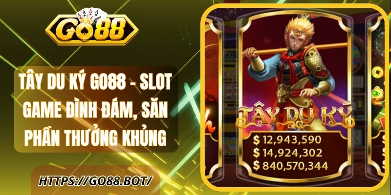 Tây Du Ký GO88 - Slot Game Đình Đám, Săn Phần Thưởng Lớn 1 Tây Du Ký GO88 - Slot Game Đình Đám, Săn Phần Thưởng Khủng