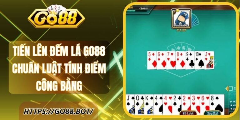 Tiến Lên Đếm Lá Go88 Chuẩn Luật Tính Điểm Công Bằng 1 Tiến Lên Đếm Lá Go88 Chuẩn Luật Tính Điểm Công Bằng